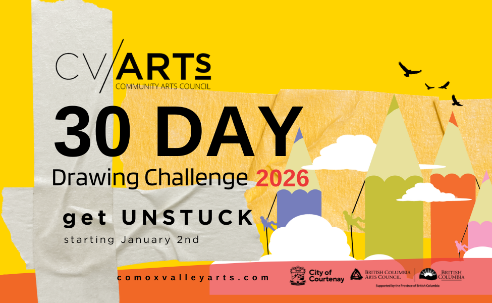 30 Day Drawing Challenge 2026 Get UNSTUCK Comox Valley Arts 2026 30 DDC Website Post 